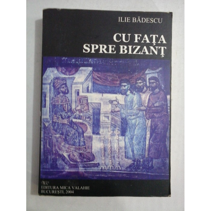 CU FATA SPRE BIZANT - ILIE BADESCU CU FATA SPRE BIZANT - ILIE BADESCU